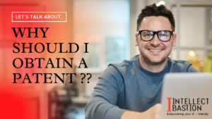 Read more about the article Why Should I Obtain a Patent?