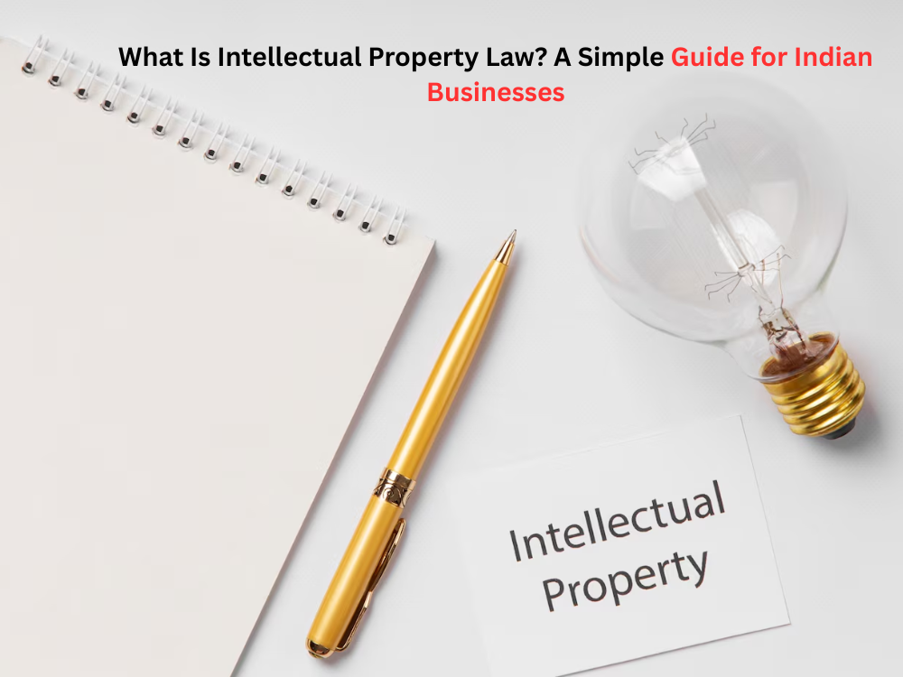 Read more about the article What Is Intellectual Property Law? A Simple Guide for Indian Businesses