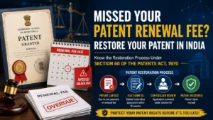 Read more about the article Missed Your Patent Renewal Fee? Here’s How to Restore Your Patent India